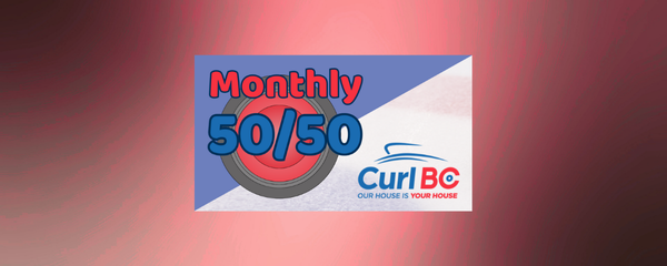 Curl BC 50/50 Monthly Raffles