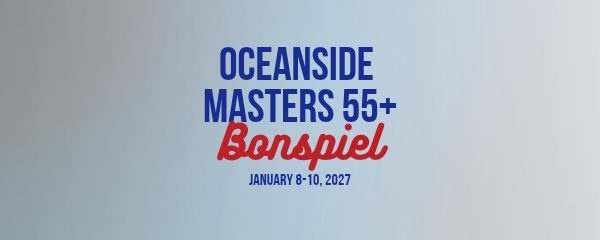 Oceanside Masters 55+ Bonspiel – Jan. 8-10, 2027