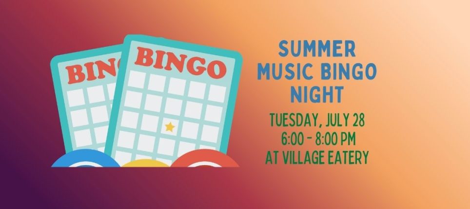 Summer Music Bingo Night – JULY 28 (6-8 pm)